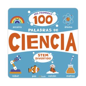 STEM DIVERTIDO - MIS PRIMERAS 100 PALABRAS DE CIENCIA